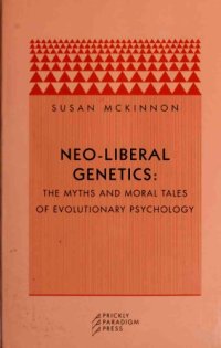 cover of the book Neo-liberal genetics : The myths and moral tales of evolutionary psychology