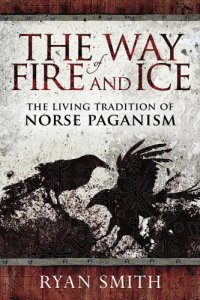 cover of the book The Way of Fire and Ice: The Living Tradition of Norse Paganism