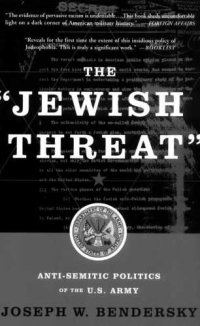 cover of the book The Jewish Threat - Anti-Semitic Politics Of The American Army