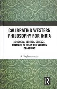 cover of the book Calibrating Western philosophy for India : Rousseau, Derrida, Deleuze, Guattari, Bergson and Vaddera Chandidas