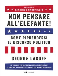 cover of the book Non pensare all’elefante!  Come riprendersi il discorso politico