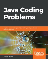 cover of the book Java Coding Problems - Improve your Java Programming skills by solving real-world coding challenges.