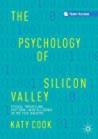 cover of the book The Psychology of Silicon Valley: Ethical Threats and Emotional Unintelligence in the Tech Industry