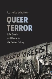 cover of the book Queer Terror: Life, Death, And Desire In The Settler Colony