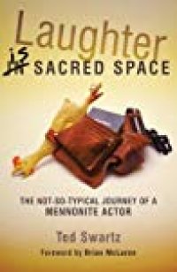 cover of the book Laughter is Sacred Space: The Not-So-Typical Journey of a Mennonite Actor