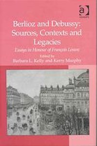 cover of the book Berlioz and Debussy: Sources, Contexts and Legacies (essays in honour of François Lesure)