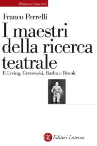 cover of the book I maestri della ricerca teatrale. Il Living, Grotowski, Barba e Brook