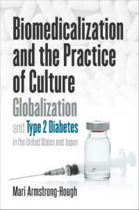 cover of the book Biomedicalization and the Practice of Culture: Globalization and Type 2 Diabetes in the United States and Japan