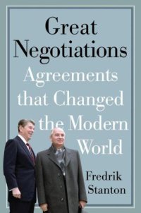 cover of the book Great Negotiations: Agreements that Changed the Modern World