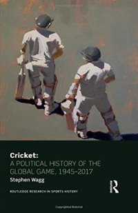 cover of the book Cricket: A Political History of the Global Game, 1945-2017