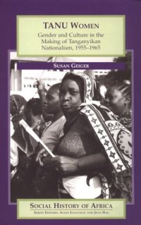 cover of the book TANU Women: Gender and Culture in the Making of Tanganyikan Nationalism, 1955-1965