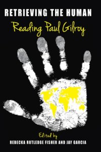 cover of the book Retrieving the Human: Reading Paul Gilroy