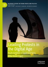 cover of the book Leading Protests In The Digital Age: Youth Activism In Egypt And Syria