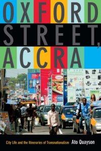 cover of the book Oxford Street, Accra: City Life and the Itineraries of Transnationalism