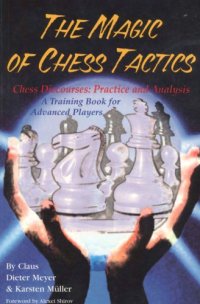 cover of the book The Magic of Chess Tactics : Chess Discourses : Practice and Analysis : A Training Book for Advanced Players.