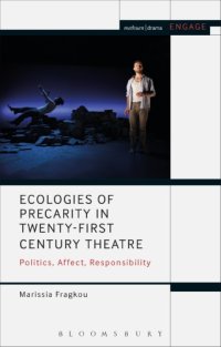 cover of the book Ecologies of Precarity in Twenty-First Century Theatre: Politics, Affect, Responsibility