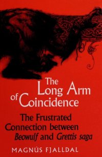 cover of the book The Long Arm of Coincidence: The Frustrated Connection between "Beowulf" and "Grettis saga"