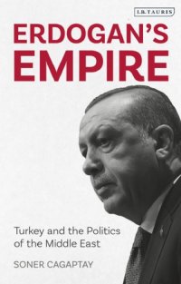 cover of the book Erdogan’s Empire: Turkey and the Politics of the Middle East