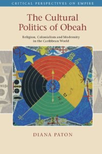 cover of the book The Cultural Politics of Obeah: Religion, Colonialism and Modernity in the Caribbean World