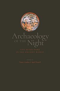 cover of the book Archaeology of the Night: Life After Dark in Ancient World