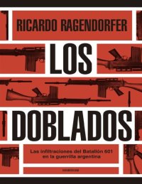 cover of the book Los doblados: las infiltraciones del Batallón 601 en la guerrilla argentina