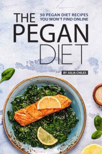 cover of the book The Pegan Diet: 50 Pegan Diet Recipes You Won’t Find Online