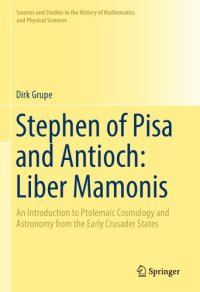 cover of the book Stephen of Pisa and Antioch: Liber Mamonis -- An Introduction to Ptolemaic Cosmology and Astronomy from the Early Crusader States