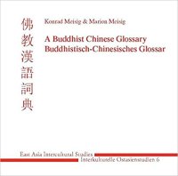 cover of the book A Buddhist Chinese Glossary / Buddhistisch-Chinesisches Glossar / 佛教漢語詞典