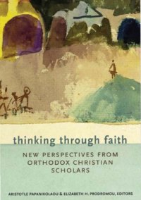 cover of the book Thinking Through Faith: New Perspectives from Orthodox Christian Scholars