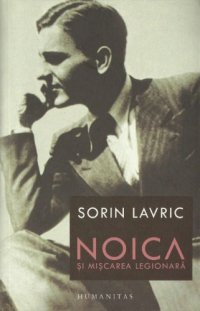 cover of the book Noica si miscarea legionara