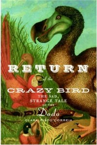 cover of the book Return of the Crazy Bird: The Sad, Strange Tale of the Dodo