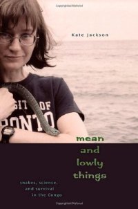 cover of the book Mean and Lowly Things: Snakes, Science, and Survival in the Congo