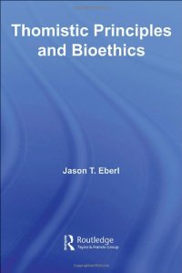 cover of the book Thomistic Principles and Bioethics