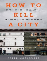 cover of the book How to Kill a City: Gentrification, Inequality, and the Fight for the Neighborhood