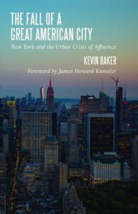 cover of the book The Fall of a Great American City: New York and the Urban Crisis of Affluence