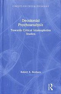 cover of the book Decolonial psychoanalysis : towards critical Islamophobia studies