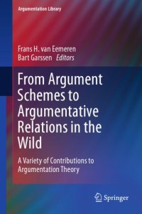 cover of the book From Argument Schemes To Argumentative Relations In The Wild: A Variety Of Contributions To Argumentation Theory