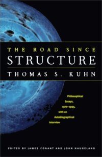 cover of the book The Road since Structure: Philosophical Essays, 1970-1993, with an Autobiographical Interview