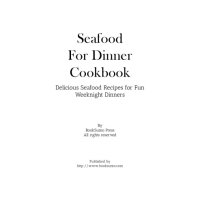 cover of the book Seafood for Dinner Cookbook Delicious Seafood Recipes for Fun Weeknight Dinners