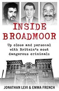 cover of the book Inside Broadmoor: Up close and personal with Britain’s most dangerous criminals