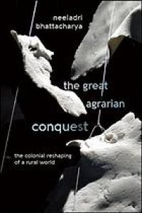 cover of the book The great agrarian conquest : the colonial reshaping of a rural world