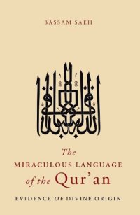 cover of the book The Miraculous Language Of The Qur’an : Evidence Of Divine Origin