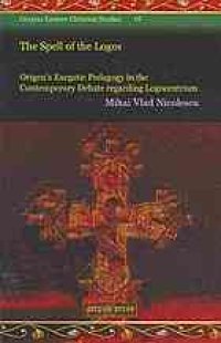 cover of the book The spell of the logos : Origen’s exegetic pedagogy in the contemporary debate regarding logocentrism