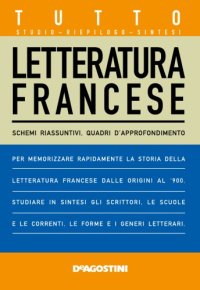 cover of the book Tutto letteratura francese. Schemi riassuntivi, quadri d'approfondimento