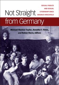 cover of the book Not Straight From Germany: Sexual Publics and Sexual Citizenship Since Magnus Hirschfeld