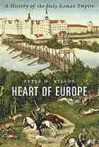 cover of the book Heart of Europe : a history of the Holy Roman Empire