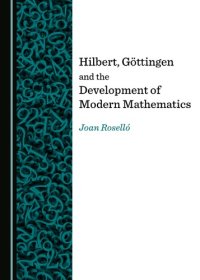 cover of the book Hilbert, Göttingen and the Development of Modern Mathematics