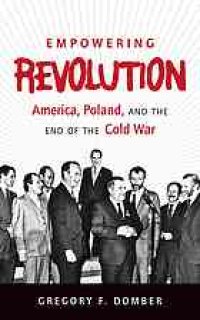 cover of the book Empowering revolution : America, Poland, and the end of the Cold War