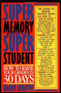 cover of the book Super Memory - Super Student: How to Raise Your Grades in 30 Days