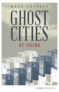 cover of the book Ghost cities of China : the story of cities without people in the world’s most populated country